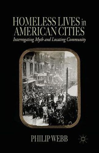 Cover image for Homeless Lives in American Cities: Interrogating Myth and Locating Community