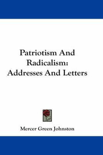 Cover image for Patriotism and Radicalism: Addresses and Letters