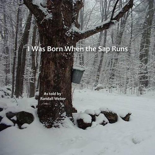 Cover image for I Was Born when the Sap Runs
