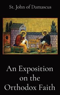 Cover image for An Exposition on the Orthodox Faith