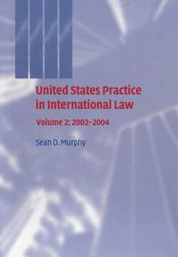 Cover image for United States Practice in International Law: Volume 2, 2002-2004