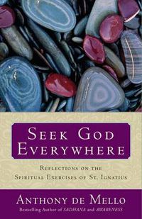 Cover image for Seek God Everywhere: Reflections on the Spiritual Exercises of St. Ignatius