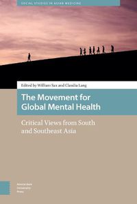 Cover image for The Movement for Global Mental Health: Critical Views from South and Southeast Asia