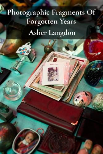 Cover image for Photographic Fragments Of Forgotten Years