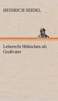 Cover image for Leberecht Huhnchen ALS Grossvater