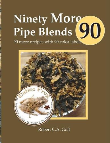 Cover image for Ninety More Pipe Blends: 90 more recipes with 90 color labels