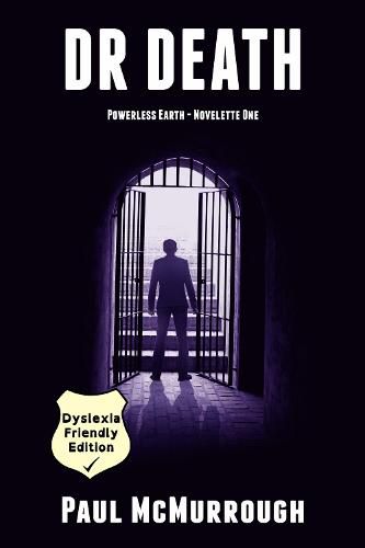 Cover image for Dr Death (Powerless Earth - Novelette One): (Dyslexia Friendly Edition)