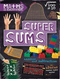 Cover image for Maths is Everywhere: Super Sums: Addition, subtraction, multiplication and division