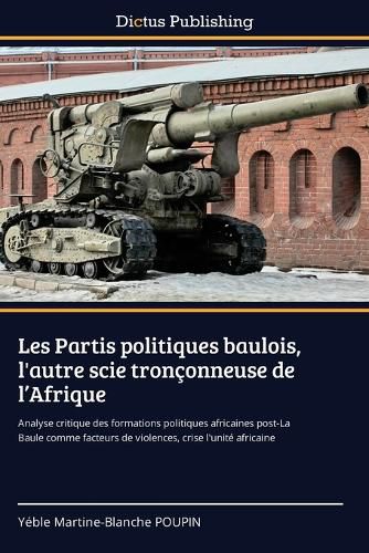 Cover image for Les Partis politiques baulois, l'autre scie tronconneuse de l'Afrique