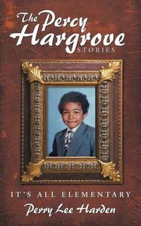 Cover image for The Percy Hargrove Stories: It's All Elementary