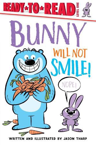 Cover image for Bunny Will Not Smile!: Ready-to-Read Level 1