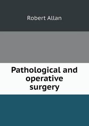 Cover image for Pathological and operative surgery