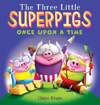 Cover image for The Three Little Superpigs: Once Upon a Time