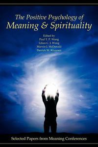 Cover image for The Positive Psychology of Meaning and Spirituality: Selected Papers from Meaning Conferences