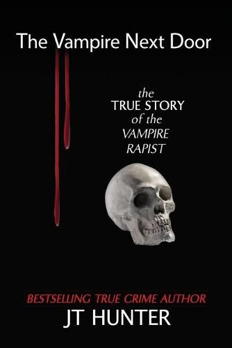 Cover image for The Vampire Next Door: The True Story of the Vampire Rapist