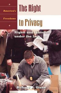 Cover image for The Right to Privacy: Rights and Liberties under the Law