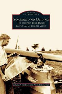 Cover image for Soaring and Gliding: The Sleeping Bear Dunes National Lakeshore Area
