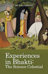 Cover image for Experiences in Bhakti: The Science Celestial