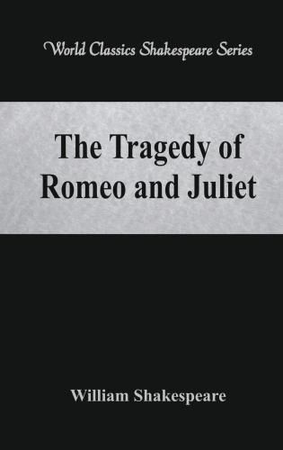 Cover image for The Tragedy of Romeo and Juliet: (World Classics Shakespeare Series)