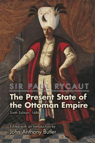 Cover image for Sir Paul Rycaut: The Present State of the Ottoman Empire, Sixth Edition (1686)