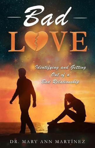 Cover image for Bad Love: Identifying and Getting Out of a Bad Relationship