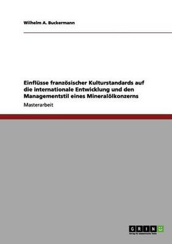 Cover image for Einflusse franzoesischer Kulturstandards auf die internationale Entwicklung und den Managementstil eines Mineraloelkonzerns