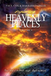 Cover image for Exploring Heavenly Places - Volume 9 - Travel Guide to the Width, Length, Depth and Height