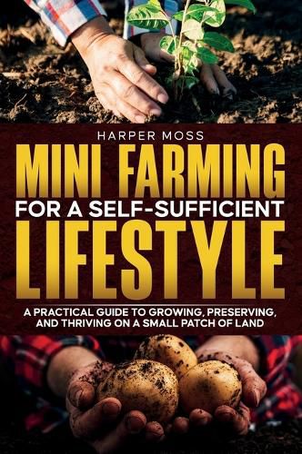 Cover image for Mini-Farming for a Self-Sufficient Lifestyle