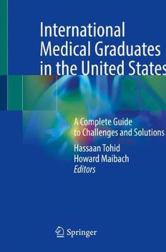 Cover image for International Medical Graduates in the United States: A Complete Guide to Challenges and Solutions