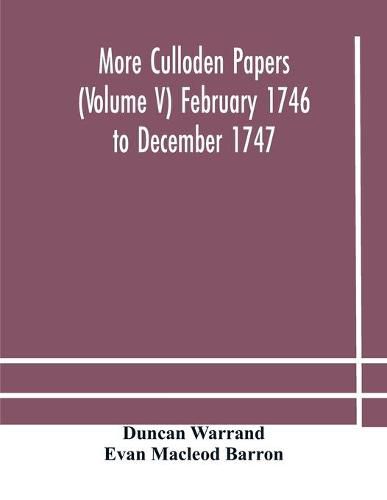 More Culloden papers (Volume V) February 1746 to December 1747