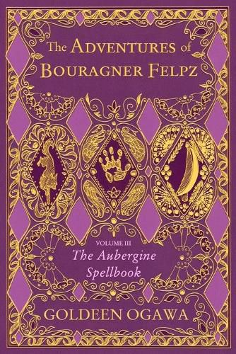 Cover image for The Adventures of Bouragner Felpz, Volume III: The Aubergine Spellbook