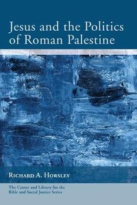 Cover image for Jesus and the Politics of Roman Palestine