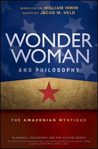 Cover image for Wonder Woman and Philosophy - The Amazonian Mystique