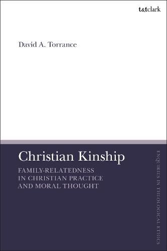 Christian Kinship: Family Relatedness in Christian Practice and Moral Thought