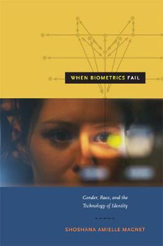 Cover image for When Biometrics Fail: Gender, Race, and the Technology of Identity