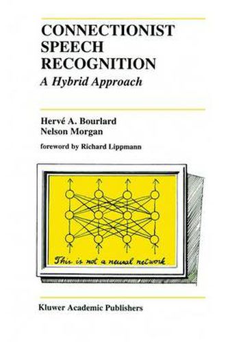 Cover image for Connectionist Speech Recognition: A Hybrid Approach