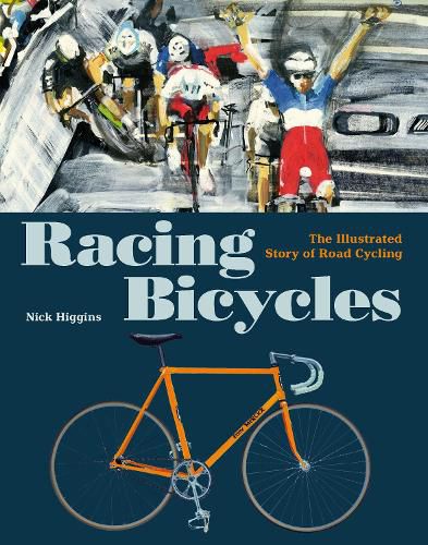 Cover image for Racing Bicycles: The Illustrated Story of Road Cycling
