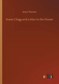 Cover image for Susan Clegg and a Man in the House