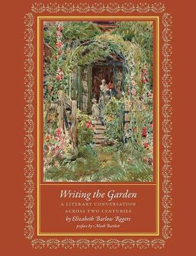 Cover image for Writing the Garden: A Literary Conversation Across Two Centuries