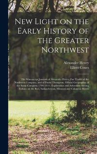 Cover image for New Light on the Early History of the Greater Northwest [microform]