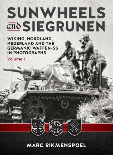 Cover image for Sunwheels and Siegrunen: Wiking, Nordland, Nederland and the Germanic Waffen-Ss in Photographs Volume 1