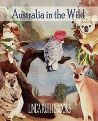 Cover image for Australia in the Wild: Art of Australian bush animals, birds and lizards.