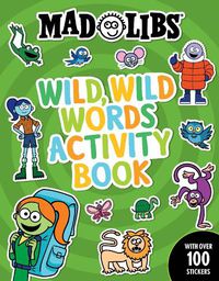 Cover image for Mad Libs Wild, Wild Words Activity Book: Sticker and Activity Book