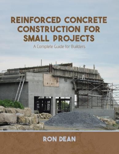 Cover image for Reinforced Concrete Construction For Small Projects: A Complete Guide for Builders