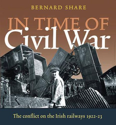 Cover image for In Time of Civil War: The Conflict on the Railways 1922-23