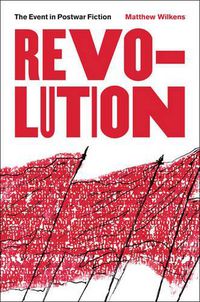 Cover image for Revolution: The Event in Postwar Fiction