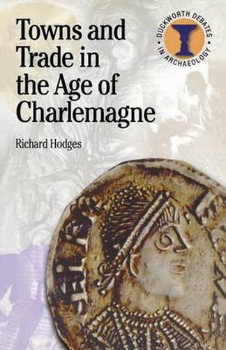 Towns and Trade in the Age of Charlemagne