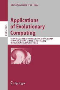 Cover image for Applications of Evolutionary Computing: EvoWorkshops 2008: EvoCOMNET, EvoFIN, EvoHOT, EvoIASP, EvoMUSART, EvoNUM, EvoSTOC, and EvoTransLog