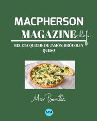 Cover image for Macpherson Magazine Chef's - Receta Quiche de jamon, brocoli y queso