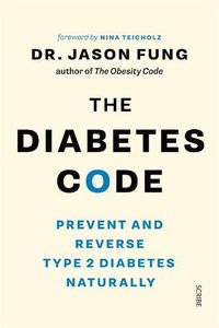 Cover image for The Diabetes Code: Prevent and Reverse Type 2 Diabetes Naturally